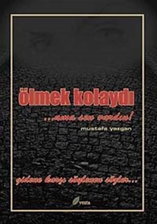 Ölmek Kolaydı ...Ama Sen Vardın!