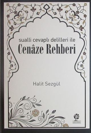 Sualli Cevaplı Delilleri ile Cenaze Rehberi