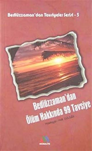 Bediüzzaman'dan Ölüm Hakkında 99 Tavsiye / Bediüzzaman'dan Tavsiyeler Serisi-5