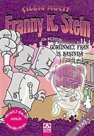 Görünmez Fran İş Başında / Franny K. Stein Çılgın Mucit