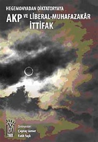 Hegemonyadan Diktatoryaya AKP ve Liberal Muhafazakar İttifak