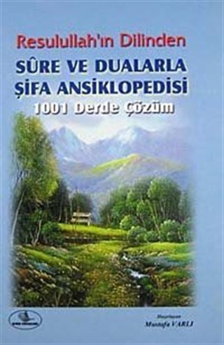 Resulullah'ın Dilinden Sure ve Dualarla Şifa Ansiklopedisi (Ciltli)
