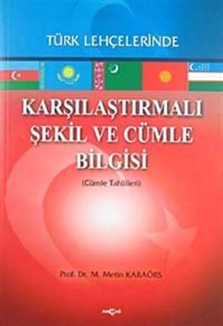 Türk Lehçelerinde Karşılaştırmalı Şekil ve Cümle Bilgisi (Cümle Tahlilleri)