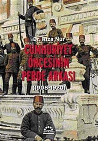Cumhuriyet Öncesinin Perde Arkası (1908-1920)