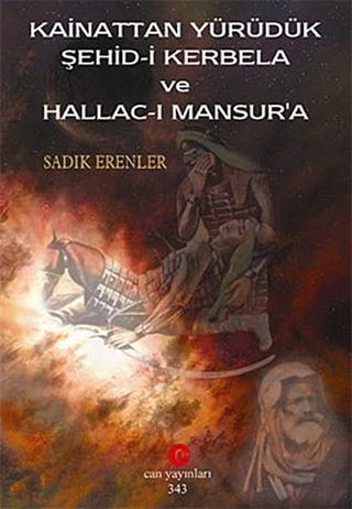 Kainattan Yürüdük Şehid-i Kerbela ve Hallac-ı Mansur'a