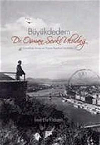 Büyük Dedem Dr. Osman Şevki Uludağ