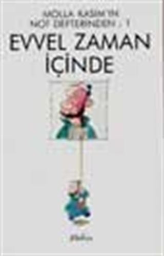 Evvel Zaman İçinde (Molla Kasım'in Not Defterinden: 1)