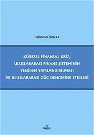 Küresel Finansal Kriz, Uluslararası Finans Sisteminin Yeniden Yapılandırılması ve Uluslararası Güç Dengesine Etkileri