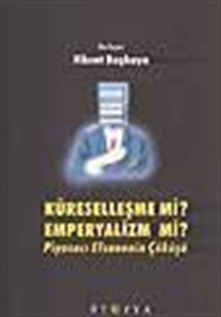 Küreselleşme mi? Emperyalizm mi?