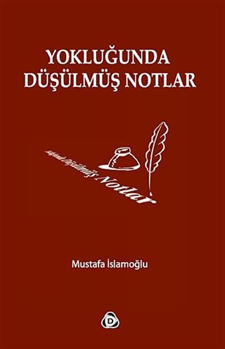 Yokluğunda Düşülmüş Notlar