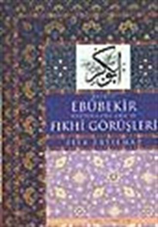 Hazreti Ebûbekir Radiyallahu Anh'ın Fıkhî Görüşleri