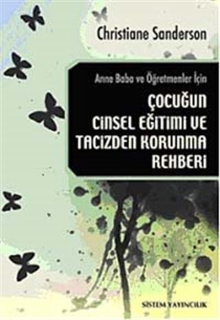 Anne Baba ve Öğretmenler İçin Çocuğun Cinsel Eğitimi ve Tacizden Korunma Rehberi