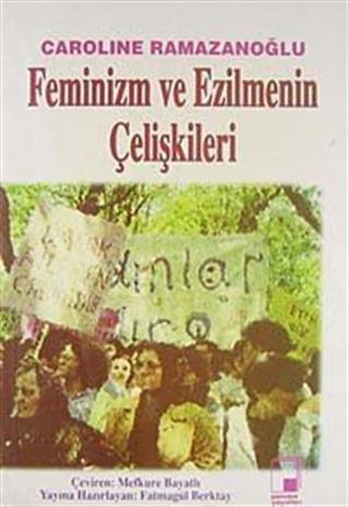 Feminizm ve Ezilmenin Çelişkileri