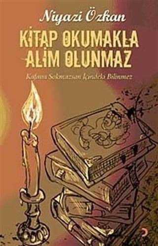 Kitap Okumakla Alim Olunmaz
