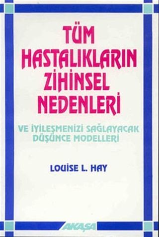 Tüm Hastalıkların Zihinsel Nedenleri