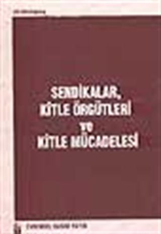 Sendikalar, Kitle Örgütleri ve Kitle Mücadelesi