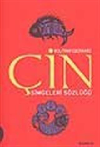 Çin Simgeleri Sözlüğü / Çin Hayatı ve Düşüncesinde Gizli Simgeler