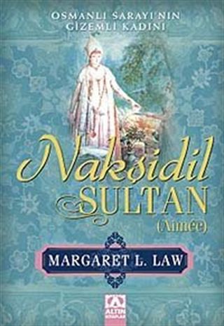 Nakşidil Sultan (Aimée) Osmanlı Sarayının Gizemli Kadını