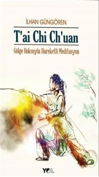 T'AI CHI CH'UAN / Gölge Boksu'yla Hareketli Meditasyon