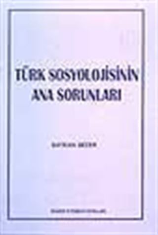 Türk Sosyolojisinin Ana Sorunları