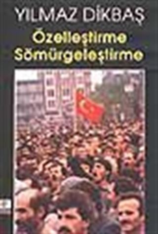 Özelleştirme Sömürgeleştirme