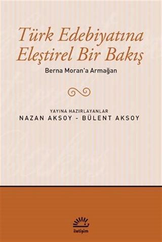 Berna Moran'a Armağan / Türk Edebiyatına Eleştirel Bir Bakış