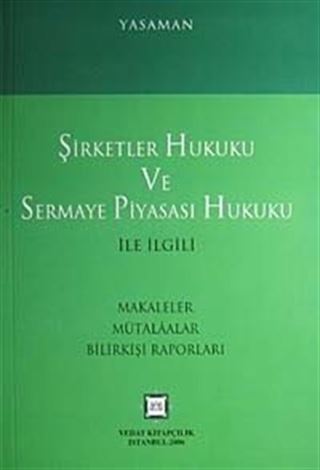 Şirketler Hukuku ve Sermaye Piyasası Hukuku İle İlgili Makaleler Mülakatlar Bilirkişi Raporları