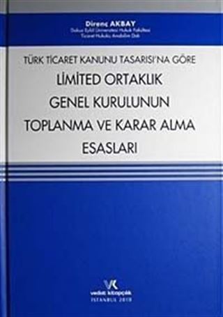 Türk Ticaret Kanunu Tasarısı'na Göre Limited Ortaklık Genel Kurulunun Toplanma ve Karar Alma Esasları