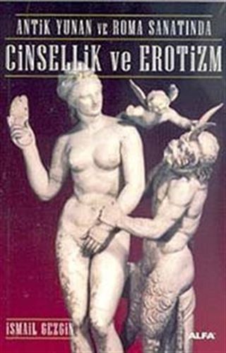 Antik Yunan ve Roma Sanatında Cinsellik ve Erotizm