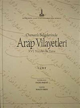 Osmanlı Belgelerinde Arap Vilayetleri XVI. Yüzyılın İlk Yarısı (1. Cilt)