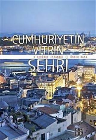 Cumhuriyetin Vitrin Şehri- 3 Devirde İstanbul