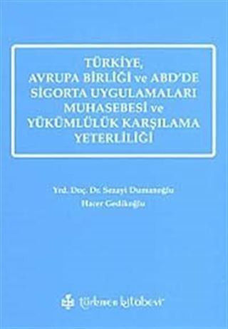 Türkiye, Avrupa Birliği ve ABD'de Sigorta Uygulamaları Muhasebesi ve Yükümlülük Karşılama Yeterliliği