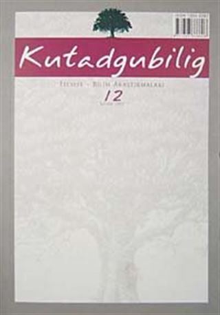 Kutadgubilig Felsefe-Bilim Araştırmaları Dergisi Sayı 12 Kasım 2007