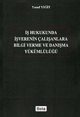 İş Hukukunda İşverenin Çalışanlara Bilgi Verme ve Danışma Yükümlülüğü