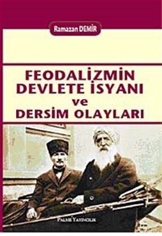 Feodalizmin Devlete İsyanı ve Dersim Olayları
