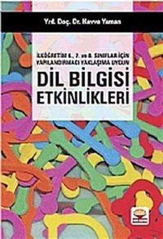 İlköğretim 6. 7. ve 8. Sınıflar İçin Yapılandırmacı Yaklaşıma Uygun Dil Bilgisi Etkinlikleri