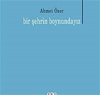 Bir Şehrin Boynundayız