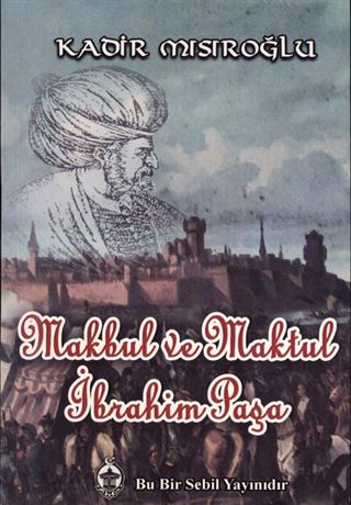 Makbul ve Maktul İbrahim Paşa