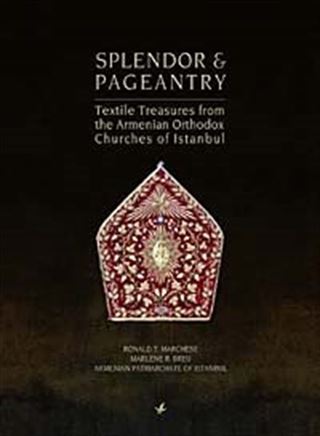 Splendor end Textile Treasures From The Armenian Orthodox Chuches of Istanbul