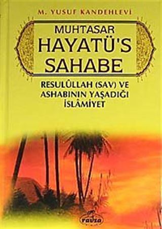 Muhtasar Hayatü's Sahabe (Ciltli) (1.hamur) Resulullah (sav.) ve Ashabının Yaşadığı İslamiyet