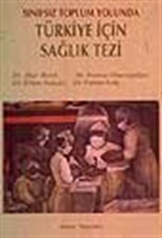 Sınıfsız Toplum Yolunda Türkiye İçin Sağlık Tezi