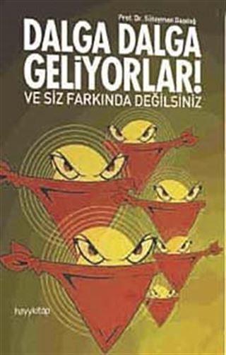 Dalga Dalga Geliyorlar! Ve Siz Farkında Değilsiniz