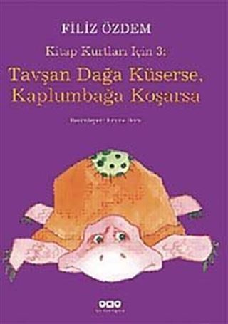 Tavşan Dağa Küserse, Kaplumbağa Koşarsa / Kitap Kurtları İçin 3: