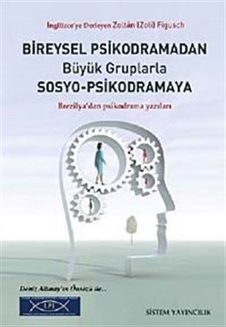 Bireysel Psikodramadan Büyük Gruplarla Sosyo-Psikodramaya