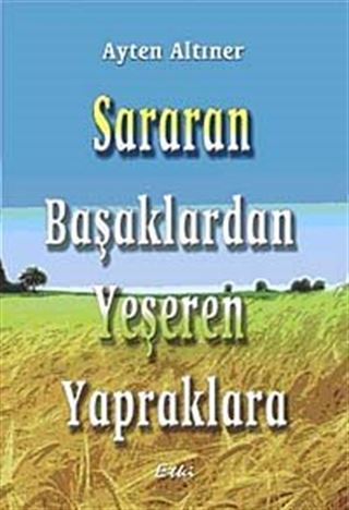 Sararan Başaklardan Yeşeren Yapraklara