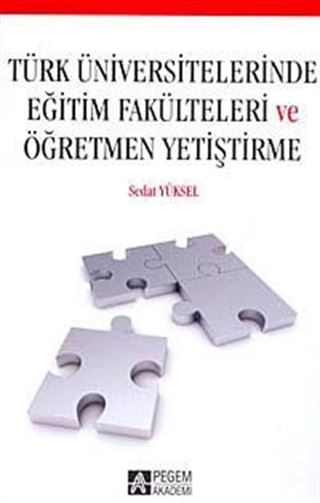 Türk Üniversitelerinde Eğitim Fakülteleri ve Öğretmen Yetiştirme