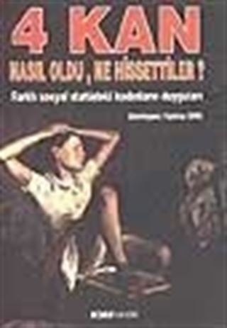 4 Kan Nasıl Oldu, Ne Hissettiler?