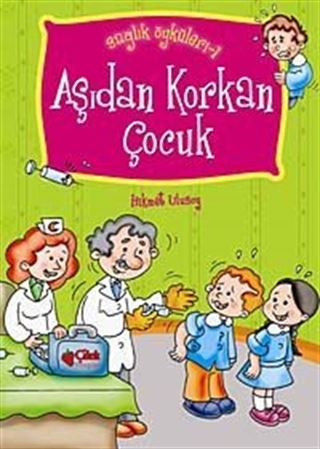 Aşıdan Korkan Çocuk / Sağlık Öyküleri -1