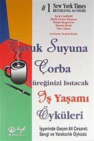 Tavuk Suyuna Çorba / Yüreğinizi Isıtacak İş Yaşamı Öyküleri