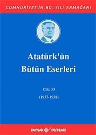 Atatürk'ün Bütün Eserleri Cilt: 30